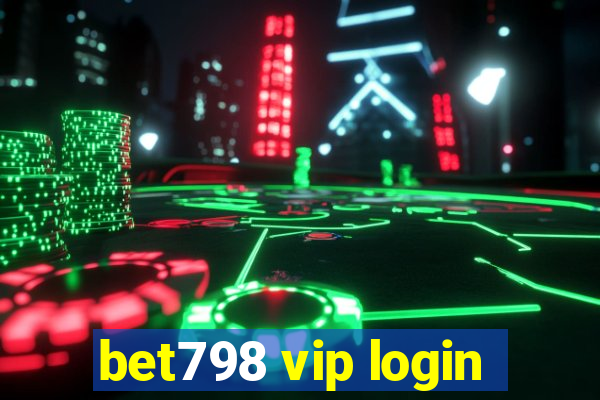 bet798 vip login